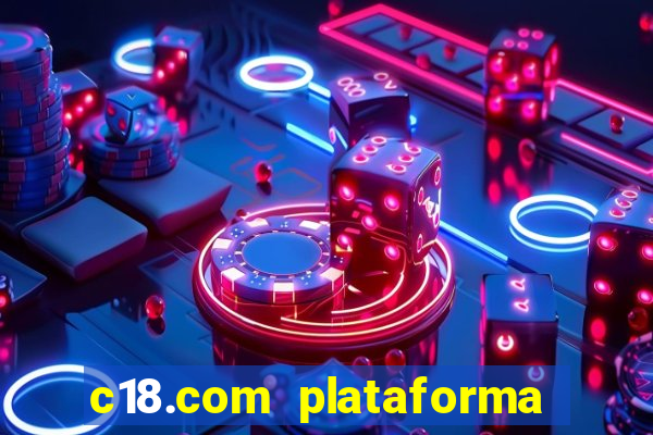 c18.com plataforma de jogos